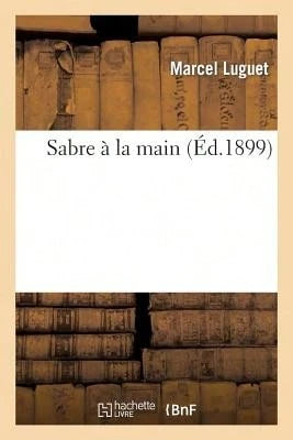 Sabre À La Main (Paperback) By Marcel Luguet
