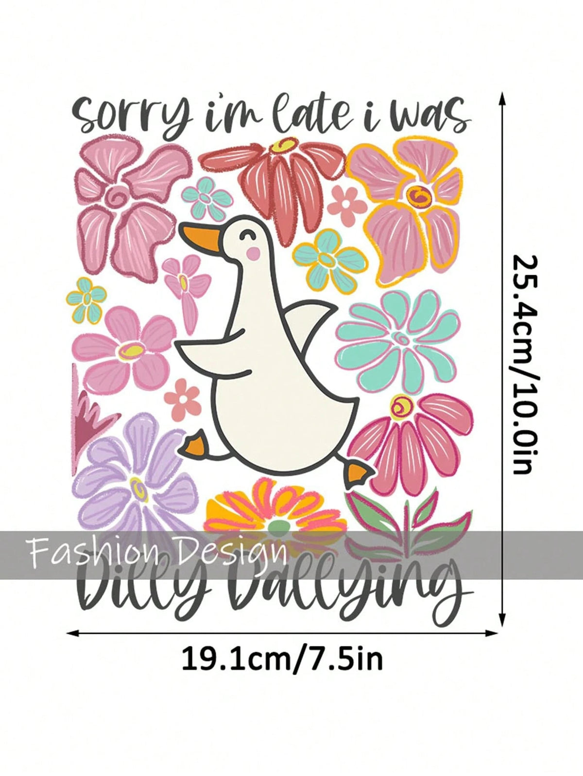 Sorry I'm Late I Was Dilly Dallying Goose Boho Floral DIY Iron-On Heat Transfer Sticker Decal Patch, Suitable For T-Shirts, Sweatshirts, Pillowcases, Fabric, Canvas Bags And Clothing Decoration, Holid