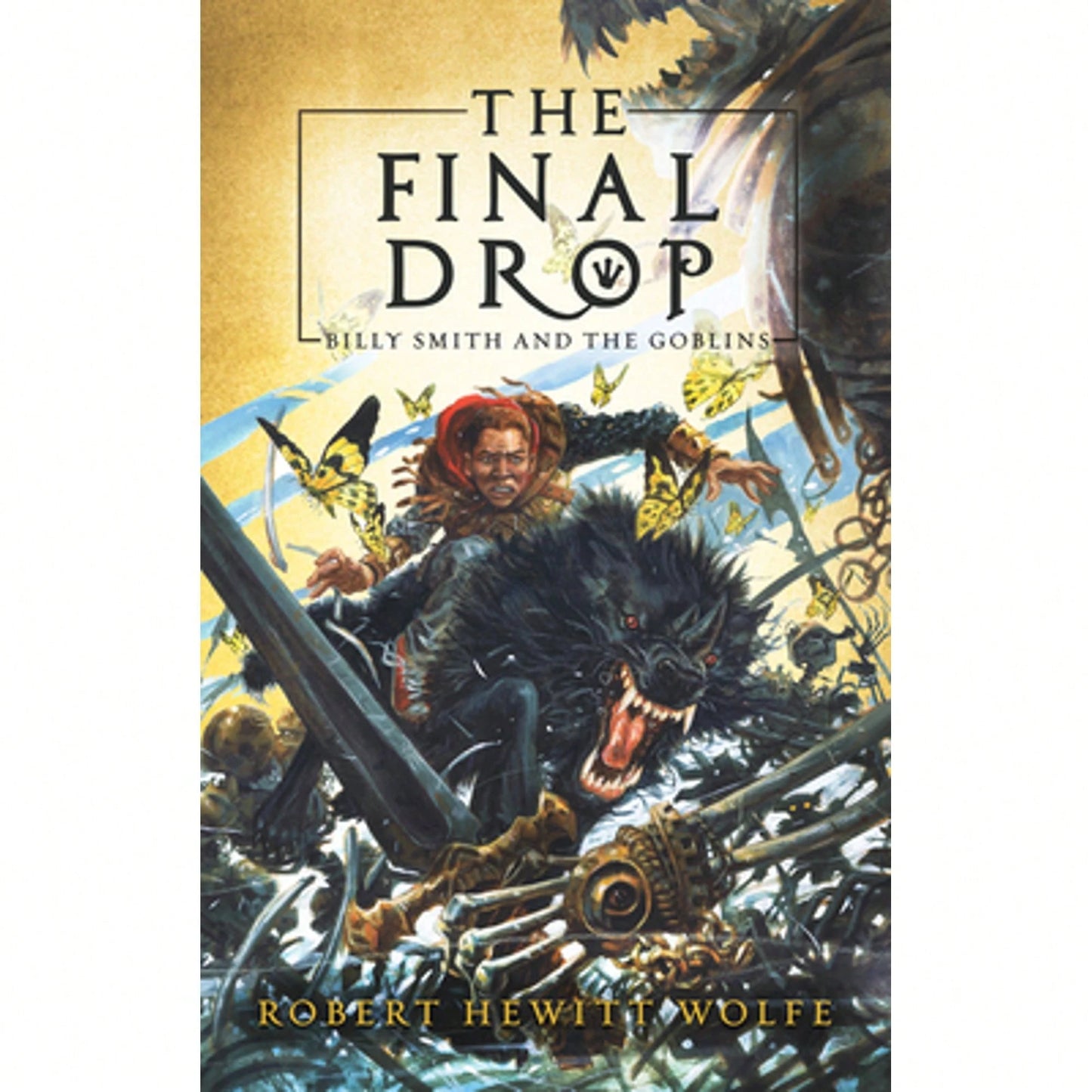 The Final Drop: Billy Smith And The Goblins, Book 3 (Paperback) By Robert Hewitt Wolfe
