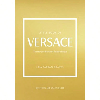 The Little Book Of Versace: The Story Of The Iconic Fashion House Little Books Of Fashion, 19