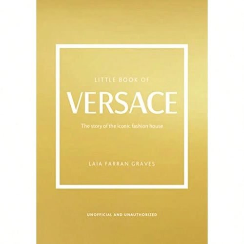 The Little Book Of Versace: The Story Of The Iconic Fashion House Little Books Of Fashion, 19