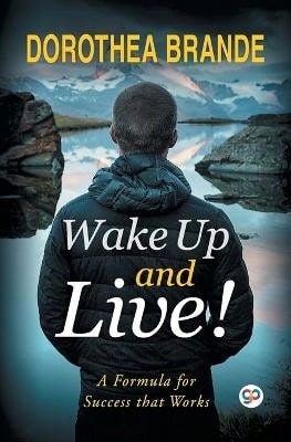 Wake Up And Live! (Paperback) By Dorothea Brande